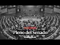 🔴 DIRECTO | Pleno del Senado