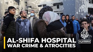 Doctor at alShifa hospital says what he witnessed amounts to war crimes