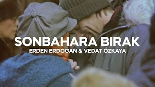 Erden Erdoğan & Vedat Özkaya - Sonbahara Bırak (Sözleri) Resimi