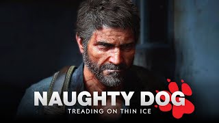 Naughty Dog Is Treading On Thin Ice