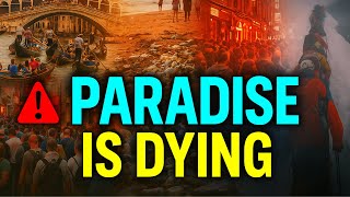 The Dark Side of Travel Destinations Being Destroyed by Overtourism
