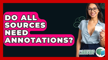 Do All Sources Need Annotations? - The Language Library