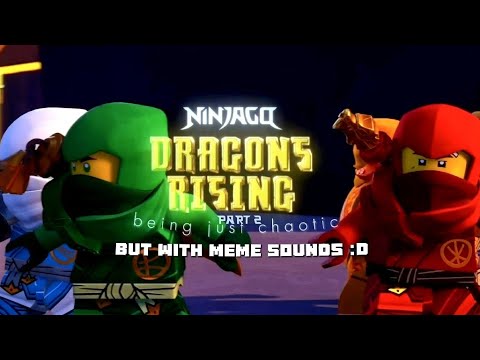 NINJAGO DR P.2 JUST CHAOTIC BUT MEMES