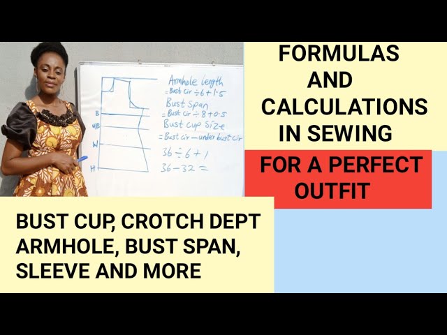 FORMULAS AND CALCULATIONS IN SEWING. BUST CUP SIZE FORMULA, ARMHOLE  FORMULA, CROTCH DEPT FORMULA, 