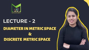 Lecture-2 | Diameter of a Set | Discrete Metric Space | Distance Between Two Set | Metric Spaces