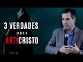 Três Verdades Sobre o Anticristo - Leandro Lima