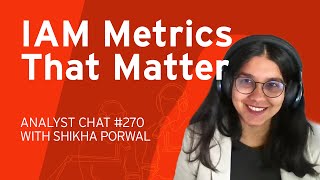 KPIs vs KRIs in IAM: Metrics That Drive Business Outcomes | Analyst Chat 270