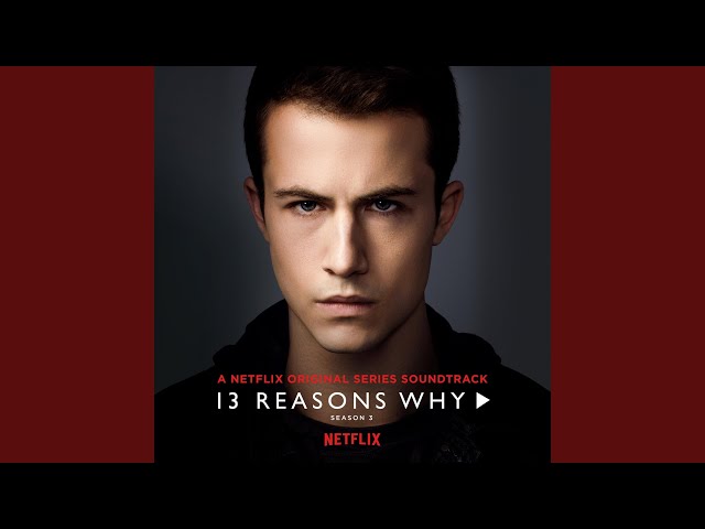 13 Reasons Why Season 3 Soundtrack Every Song Featured On The Show Popbuzz - song from 13 reasons why roblox id