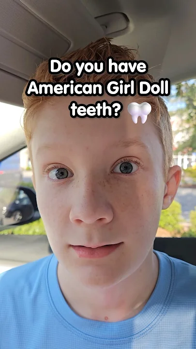 POV Do You Have American Girl Doll Teeth 🦷 ?