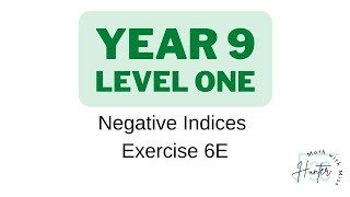 Week 10 Monday Term 2 Vodcast - Ex 6E Negative Indices  - Year 9 Level 1