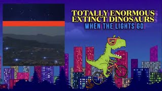 Totally Enormous Extinct Dinosaurs - When the Lights Go || Indie Electric Music