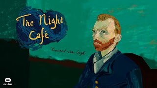 The Night Cafe: A VR Tribute to Vincent Van Gogh - Oculus Rift