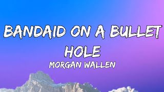 Morgan Wallen – Bandaid On A Bullet Hole (lyrics)