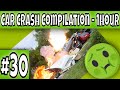 Car Crash Compilation - Dashcam - 1 HOUR -The Most Horrific Driving Fails #30