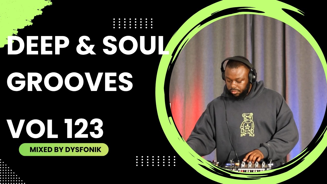 Deep & Soul Grooves 123 Mixed By DysFonik | South Africa | Deep
