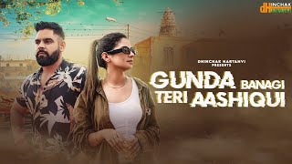Gunda Banagi Teri Aashiqui (Full Video) | Pardeep Sheoran | Fiza Choudhary | New Haryanvi Song 2023