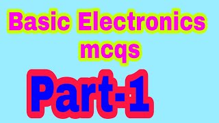 Famous Basic Electronics mcqs part-1 Net Worth