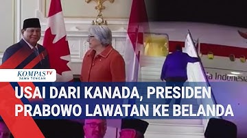 Usai dari Kanada, Presiden Prabowo Lawatan ke Belanda