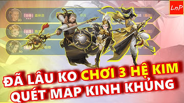 VLTK MOBILE - LÂU RỒI MỚI CHƠI 3 HỆ KIM QUÉT MAP KINH KHỦNG NHƯ VẬY | LnP