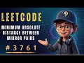 Minimum Absolute Distance Between Mirror Pairs - LeetCode 3761 Explained | POTD 17/04/2026