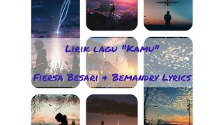 Lirik lagu 'Kamu'  Fiersa Besari & Bemandry Lyrics