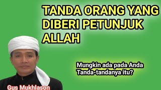 Download Lagu Tanda Orang yang diberi Petunjuk Allah || GUS MUKHLASON ROSYID MP3
