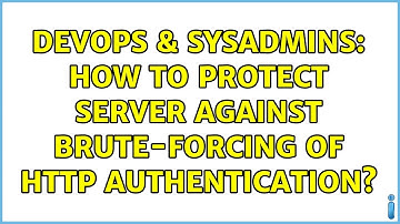 DevOps & SysAdmins: How to protect server against brute-forcing of http authentication?