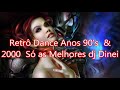 Retrô Dance Anos 90's  & 2000  Só as Melhores dj Dinei@DINEI SILVA MASTER HITS