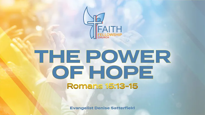 The Power of Hope | Romans 15:13-15 | Evangelist D...