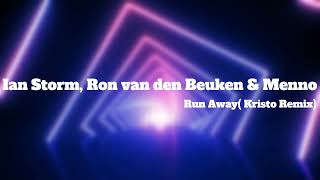 Ian Storm, Ron Van Den Beuken & Menno - Run Away( Kristo Remix )