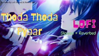 Thoda Thoda Pyaar Hua - Stebin Ben, Nilesh Ahuja| Lofi (Slowed + Reverb)| LSRI �💖�