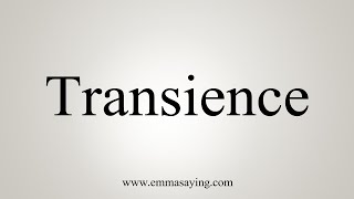 How To Say Transience