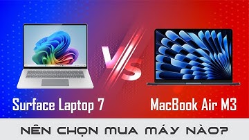 So sánh Surface Laptop 7 với MacBook Air M3: Nên Chọn Mua Máy Nào?
