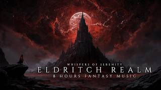 Eldritch Realm | 8 Hours Fantasy Sleep Music | Fantasy Ambience for Deep Rest &amp; Relaxation
