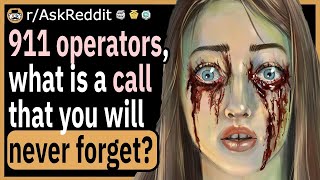 911 operators, what is a call that you will never forget?