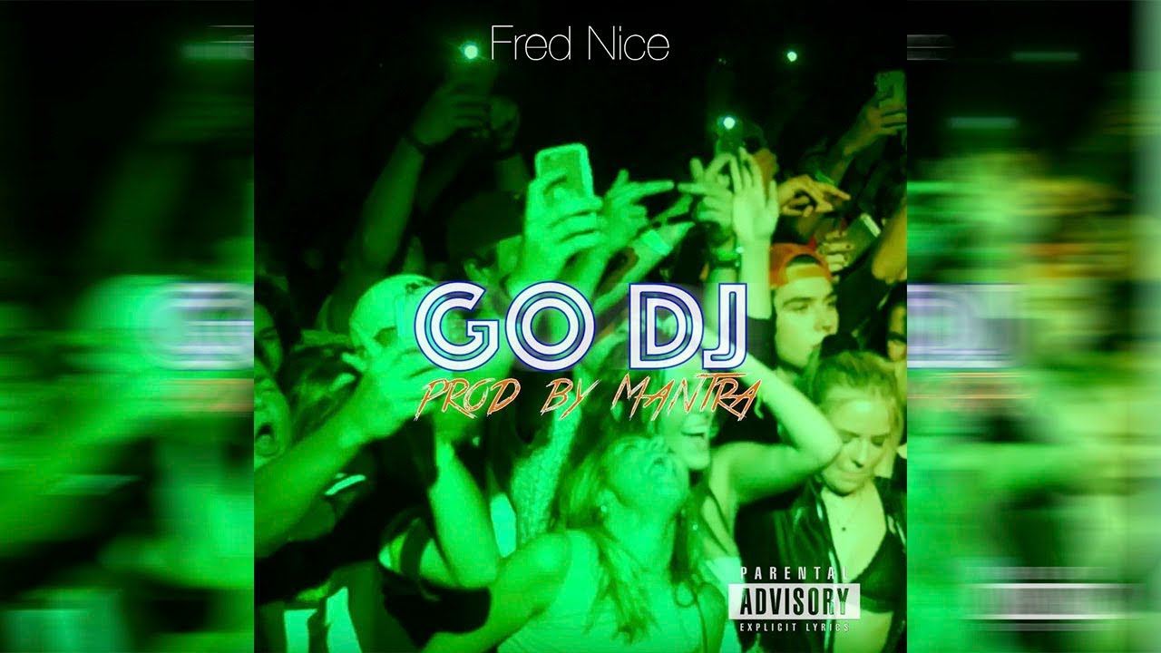 Fred Nice - Go DJ [Prod. By Mantra] - YouTube