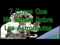 7 Cosas Que No Sabias Sobre Los Astronautas | Arcan Channel