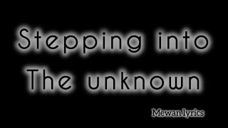 Stepping into the unknown  [ Ai Music]-Orignal lyrics