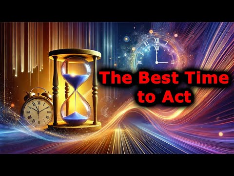 The Best Time to Act