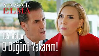O düğüne gelir, dünyayı dar ederim! - Yasak Elma 155. Bölüm
