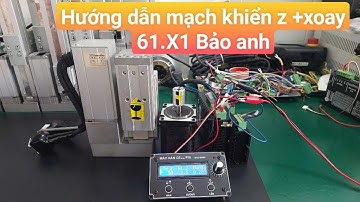 Hướng dẫn mạch khiển Z có Xoay (61.X1) Bảo anh - Máy hàn cell pin