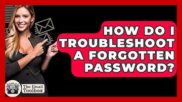 How Do I Troubleshoot A Forgotten Password? - TheEmailToolbox.com