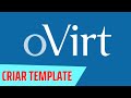 COMO CRIAR TEMPLATE NO OVIRT