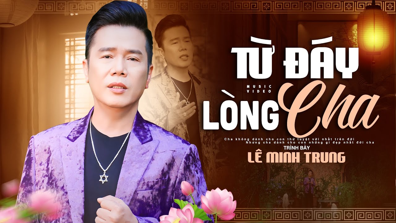 Từ Đáy Lòng Cha - Lê Minh Trung???? BÀI HÁT ĐANG HOT Gây Xúc Động Ai Nghe Cũng Khóc