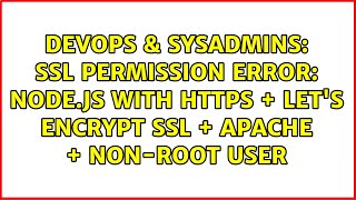 SSL Permission Error: Node.js with HTTPS + Let's Encrypt SSL + Apache + Non-Root User