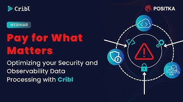 Webinar | Pay for What Matters | Optimize Data Processing with Cribl | Positka | Cribl | Apr 2024