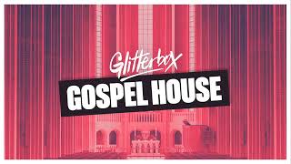 Glitterbox Gospel House - Soulful House &amp; Techno Mix 2023 ⭐ (Uplifting, Vocal)