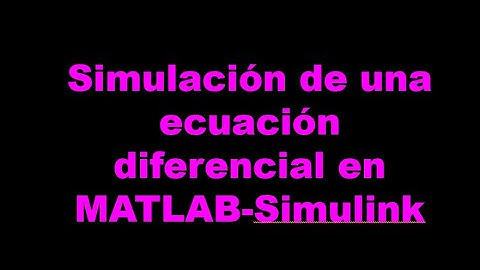Simulación de una ecuación diferencial en MATLAB - Simulink 01