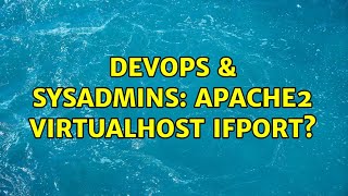 DevOps & SysAdmins: Apache2 VirtualHost IfPort? (4 Solutions!!) Wealth