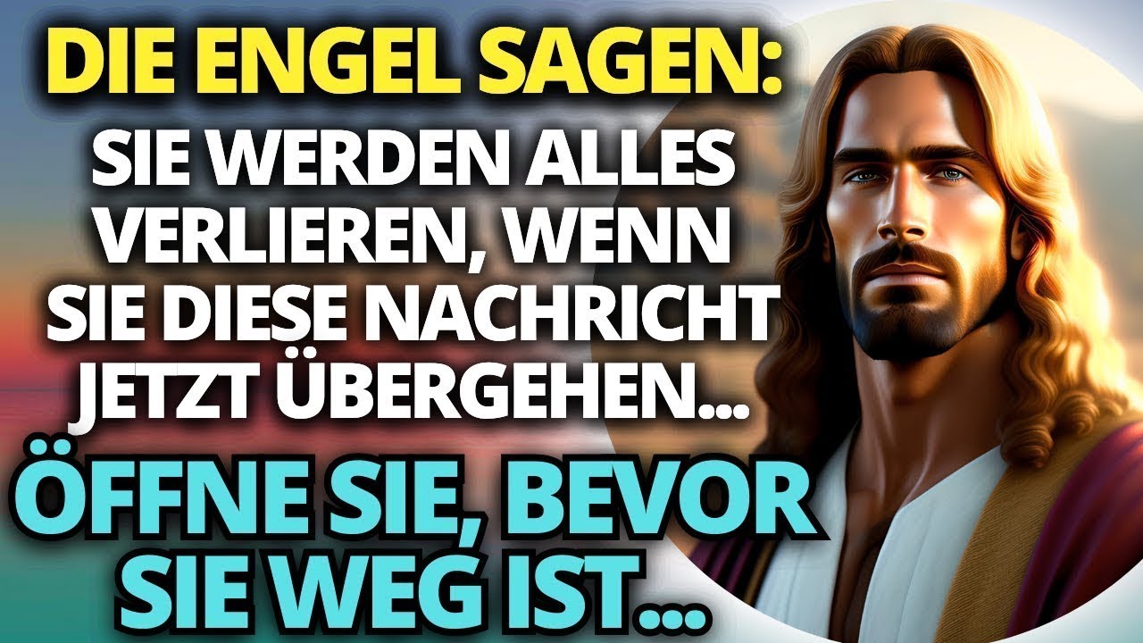 ✝️ ENGEL SAGEN DIR, DASS DU ALLES VERLIERST, WENN DU DIE BOTSCHAFT GOTTES ÜBERGEHST!
